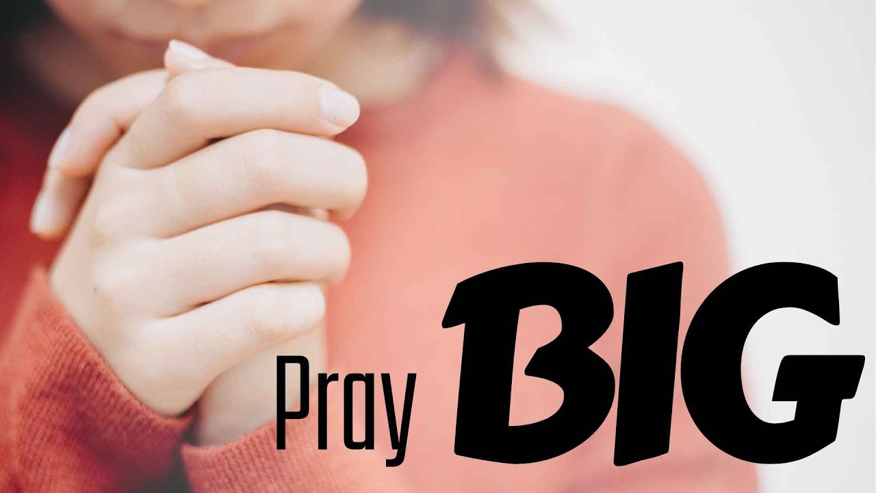 Pray Big